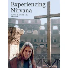 Experiencing Nirvana: Grunge In Europe, 1989