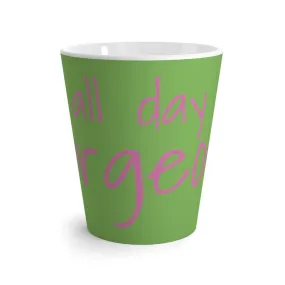 "All Day Gorgeous" Sorority Sisterhood Latte Mug